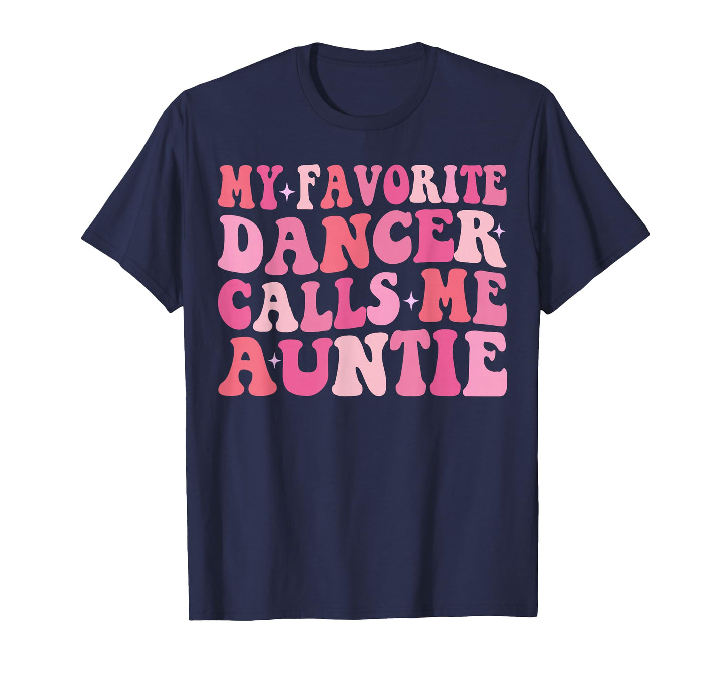 My Favorite Dancer Calls Me Auntie Dancing Mother's Day T-Shirt