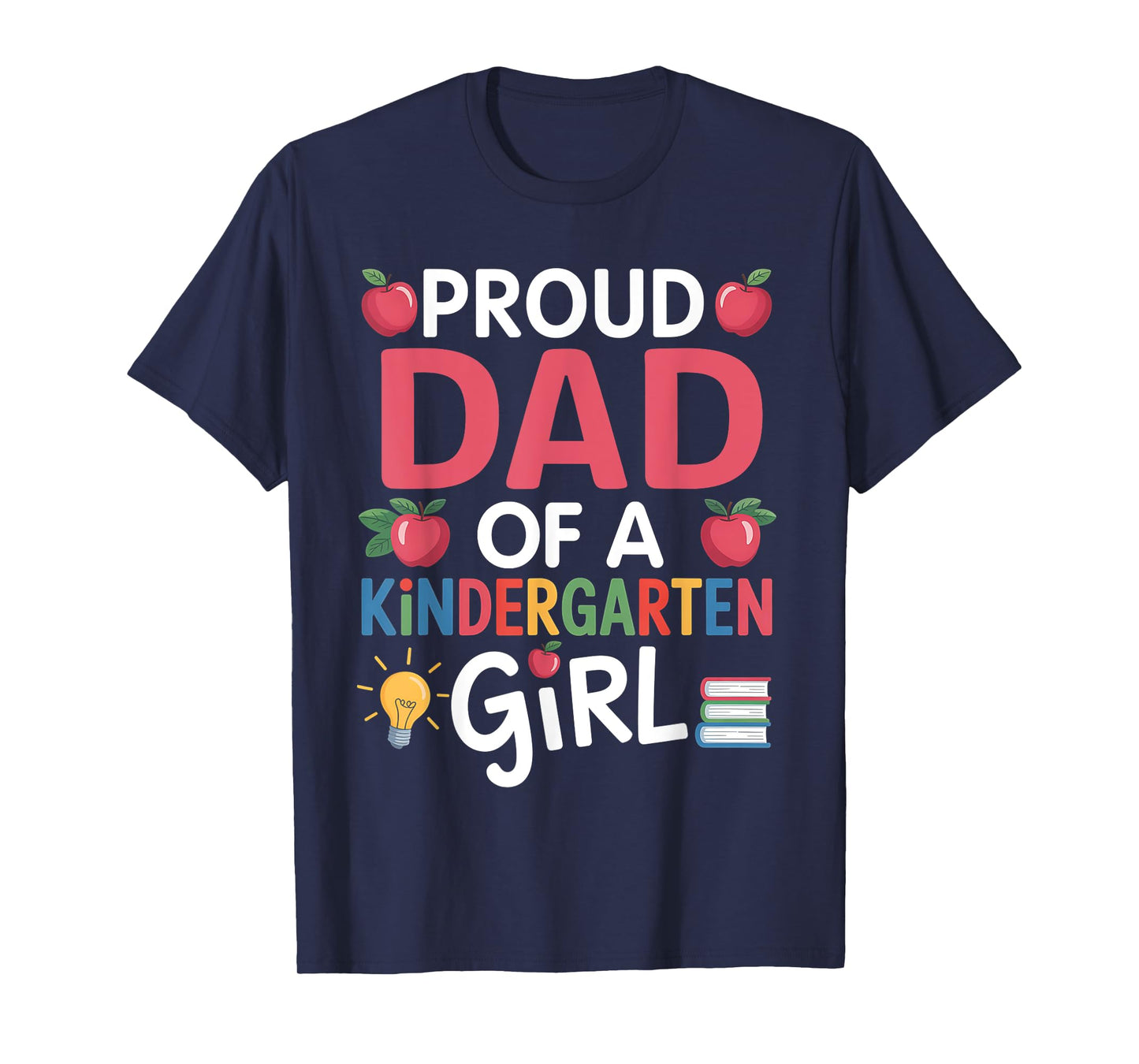 Proud Dad Of A Kindergarten First Day Of School Dad Daughter T-Shirt