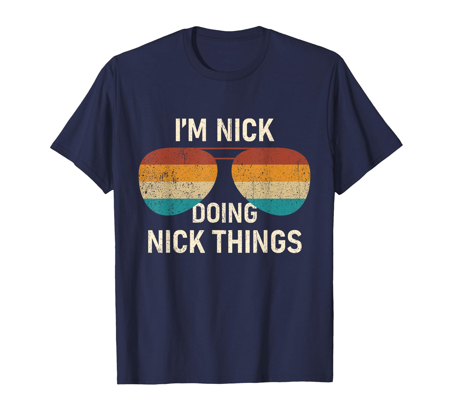 I'm Nick Doing Nick Things Retro Sunglass Funny Personalized T-Shirt