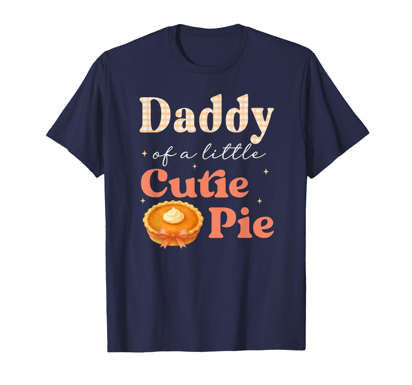 Mens Daddy Of A Little Cutie Pumpkin Pie Birthday Girl Family T-Shirt