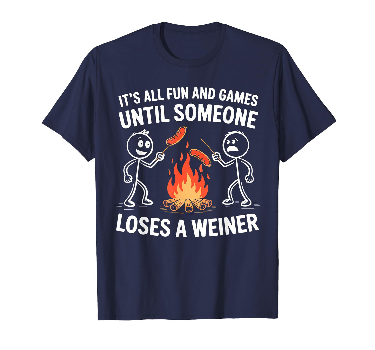 Its All Fun and Games Until Someone Loses Weiner Camping T-Shirt