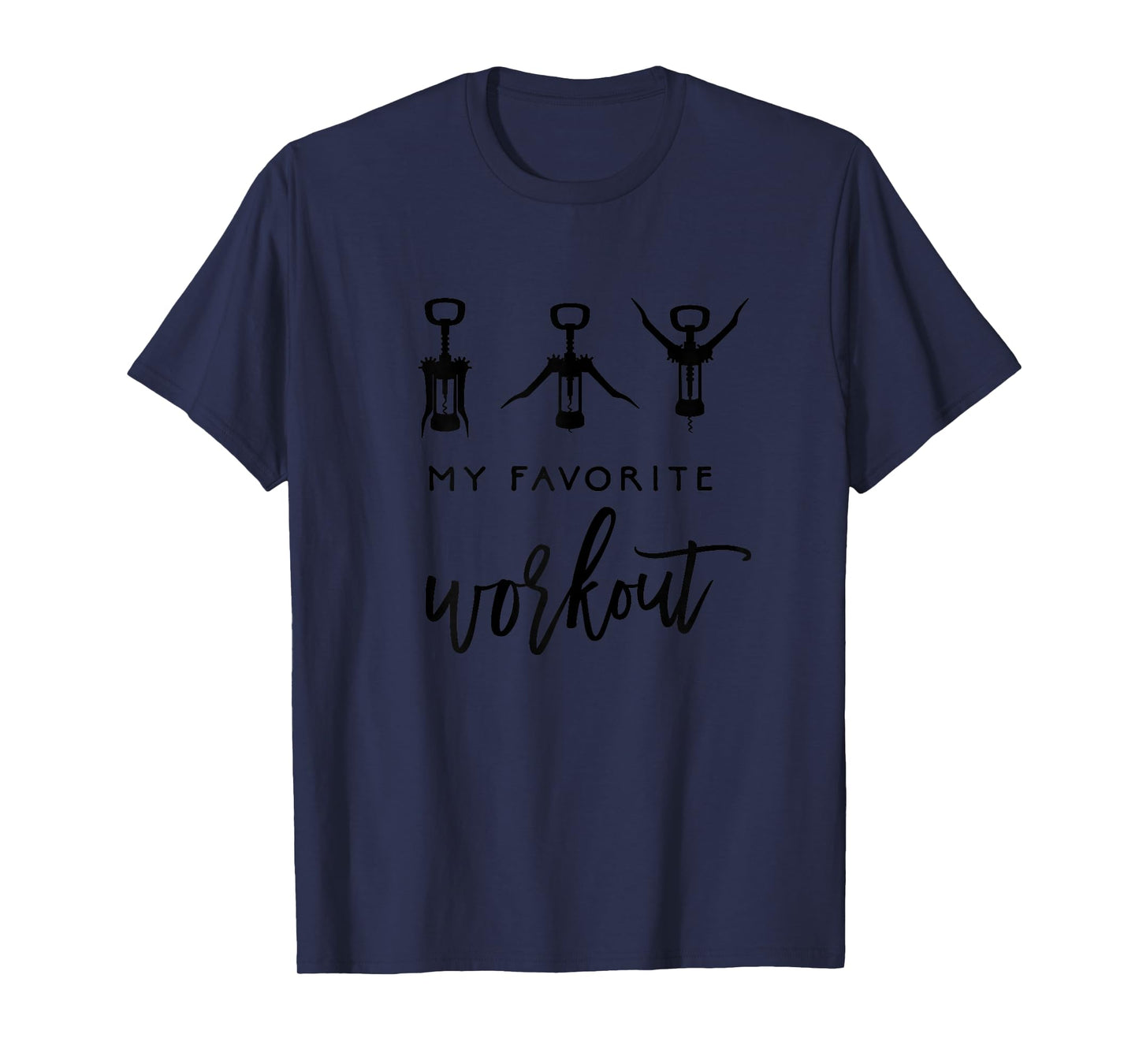My Favorite Workout Funny Wine Lover Quote Womens Exercise T-Shirt