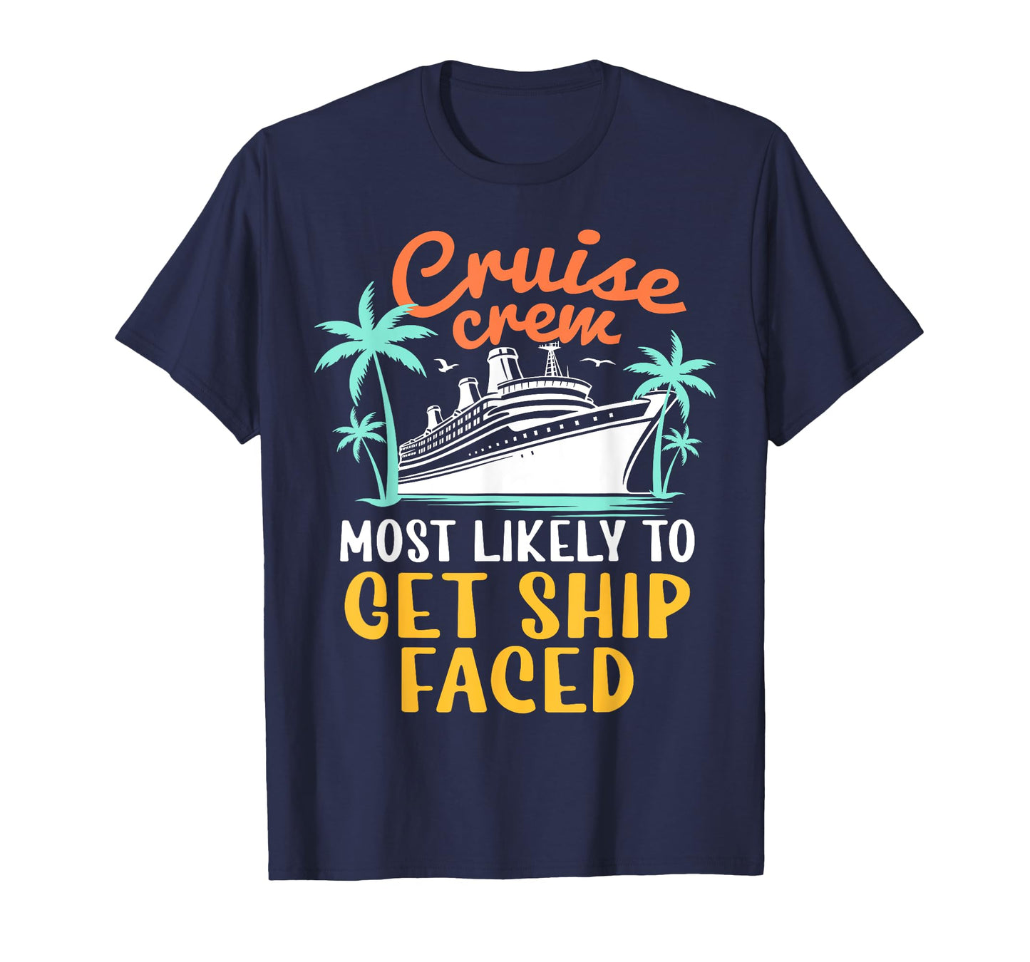 Cruise Crew Most Likely To Get Ship Faced Family Cruise 2024 T-Shirt
