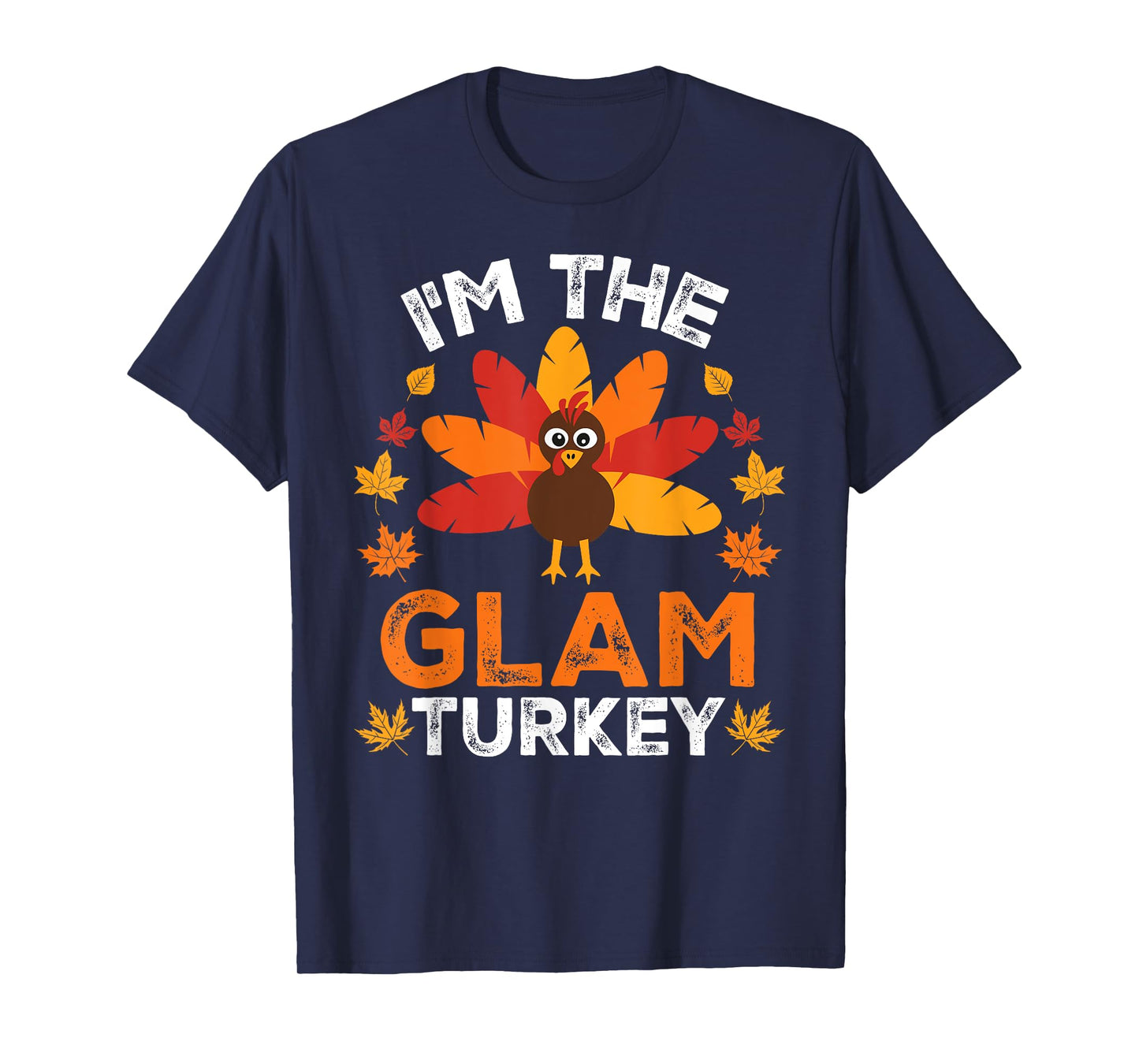 I'm The Glam Turkey, Funny Turkey Thanksgiving T-Shirt