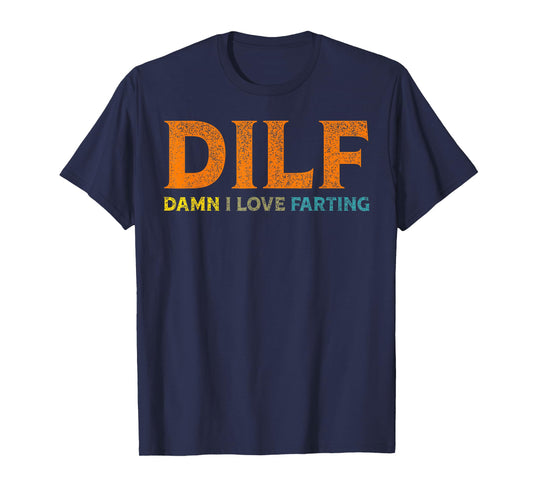 Vintage DILF Damn I Love Farting I Love To Fart T-Shirt