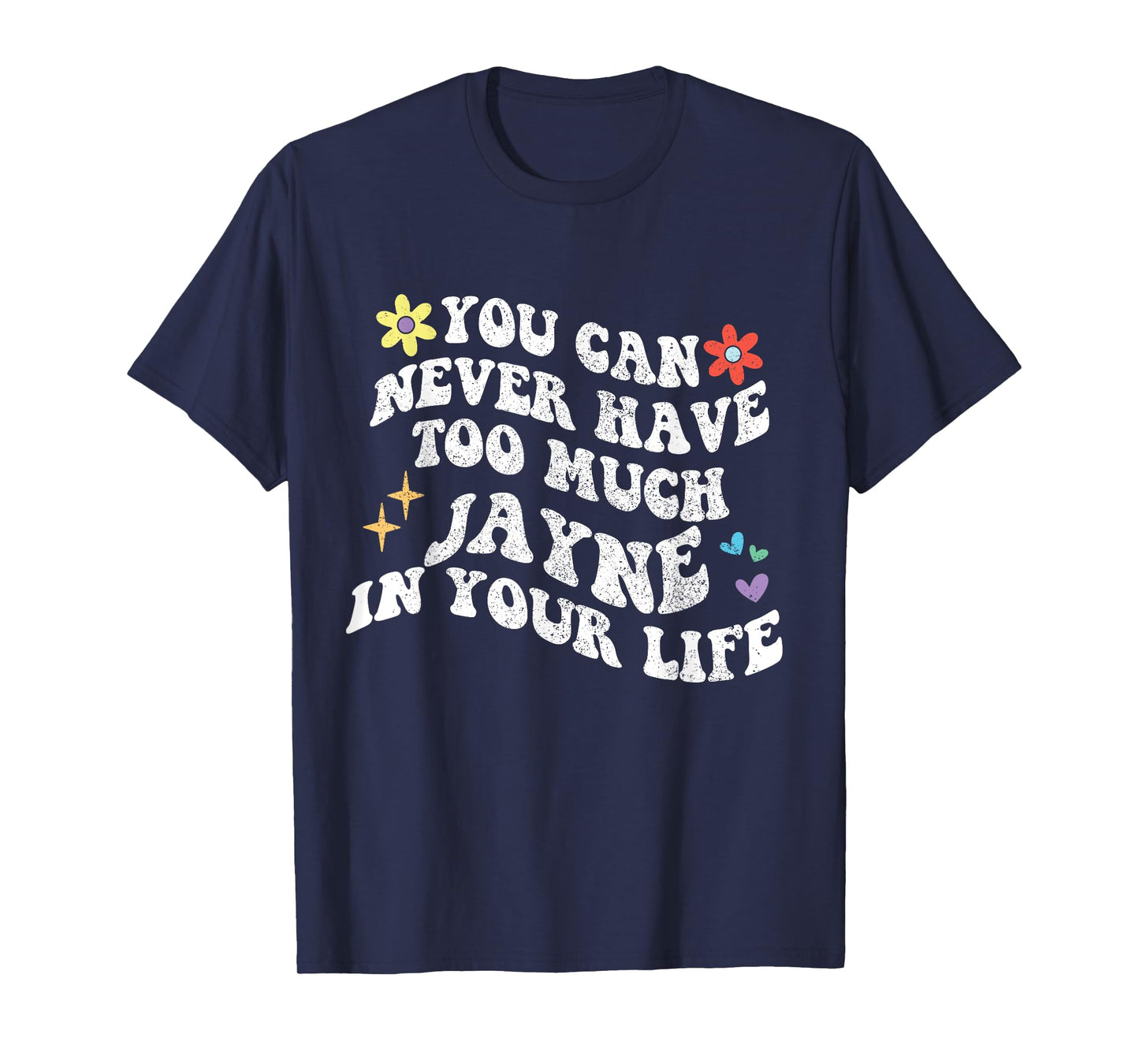 Retro Groovy You Can Never Have Too Much JAYNE In Your Life T-Shirt