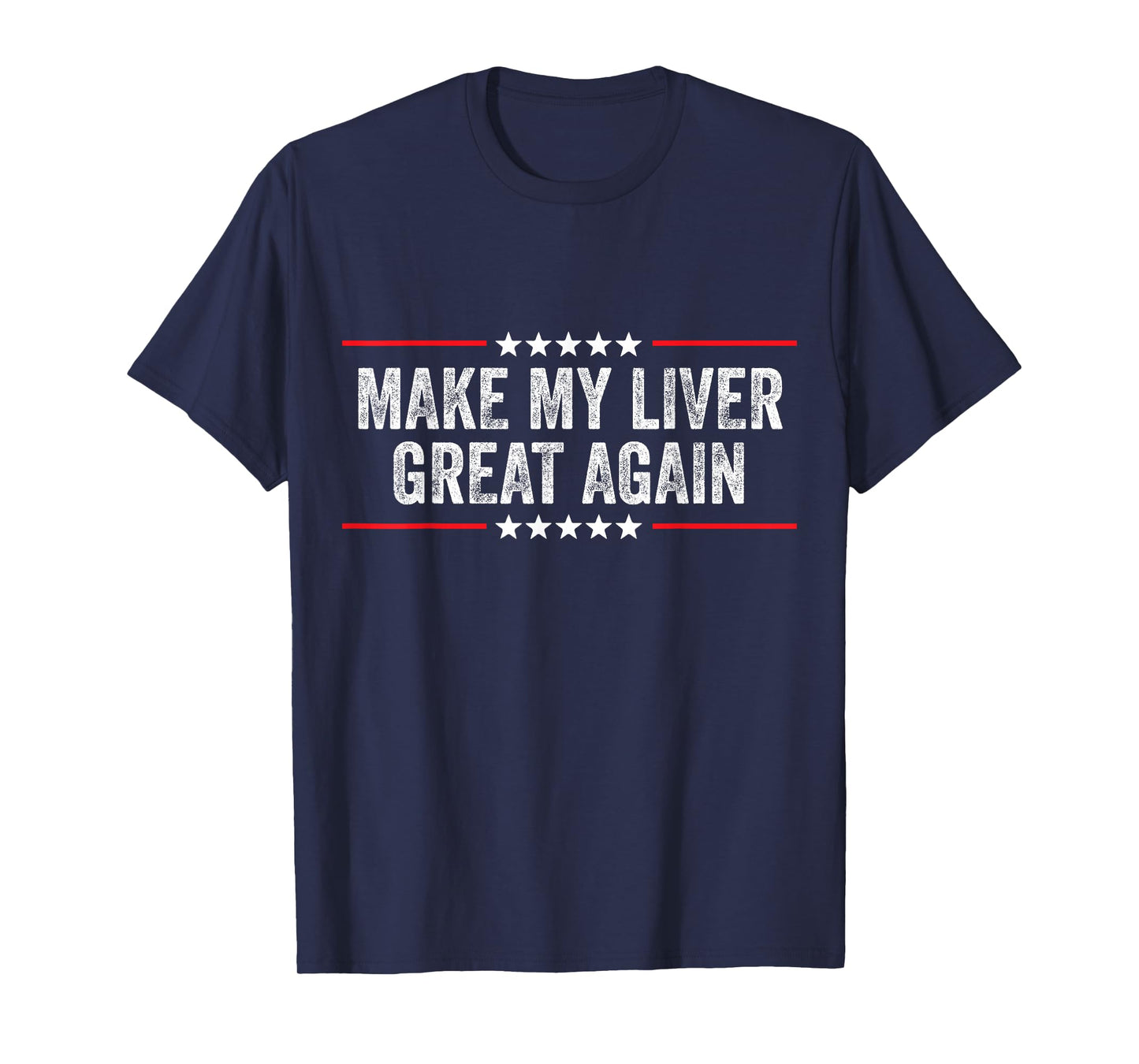 Make My Liver Great Again Funny Liver T-Shirt