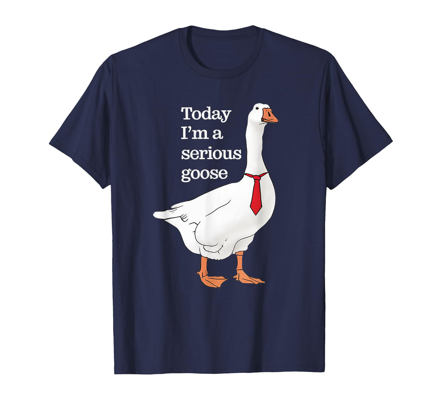 Today I Am A Serious Goose Funny Oddly Specific Dank Meme T-Shirt