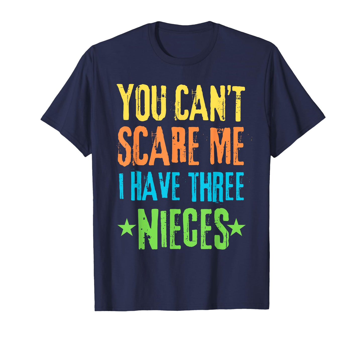 You Can't Scare Me I Have Three Nieces T-Shirt