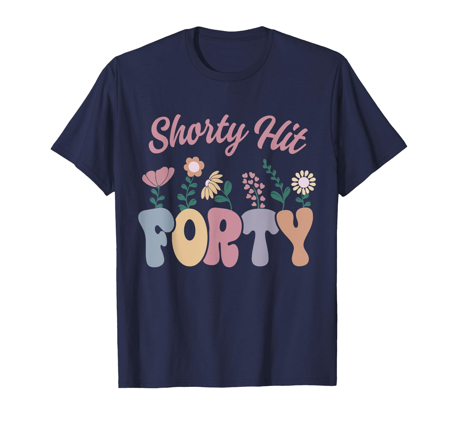 Funny Shorty Hit Forty Turning 40th Birthday Hello Forties T-Shirt