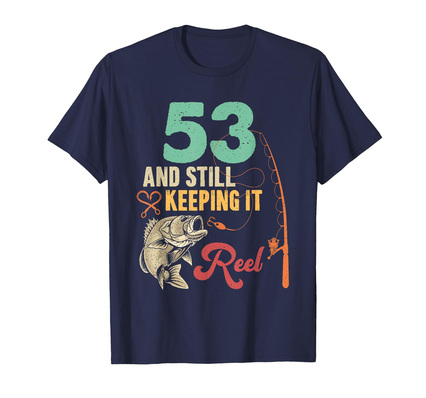 53 And Still Keeping It Reel Fishing 53th Birthday Fisherman T-Shirt
