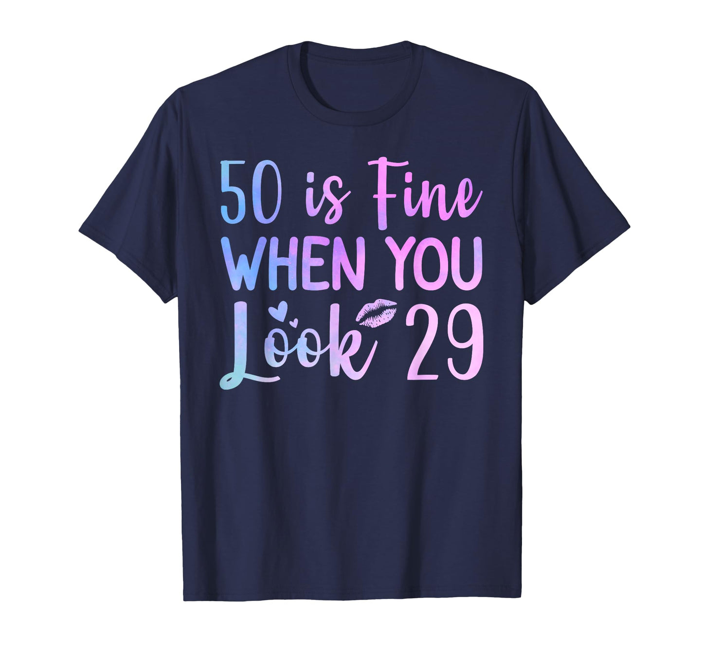 50 Is Fine When You Look 29 Funny 50th Birthday 50 Years Old T-Shirt
