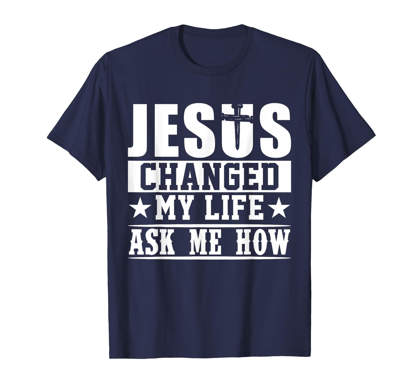 Jesus Changed My Life Ask Me How T-Shirt