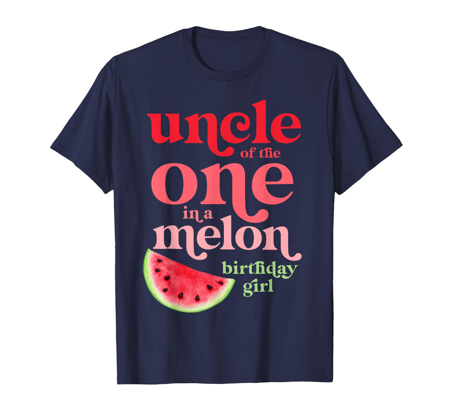 Uncle of the One In A Melon Birthday Girl Watermelon First T-Shirt