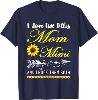 I Have Two Titles Mom And Mimi And I Rock Them Both T-Shirt