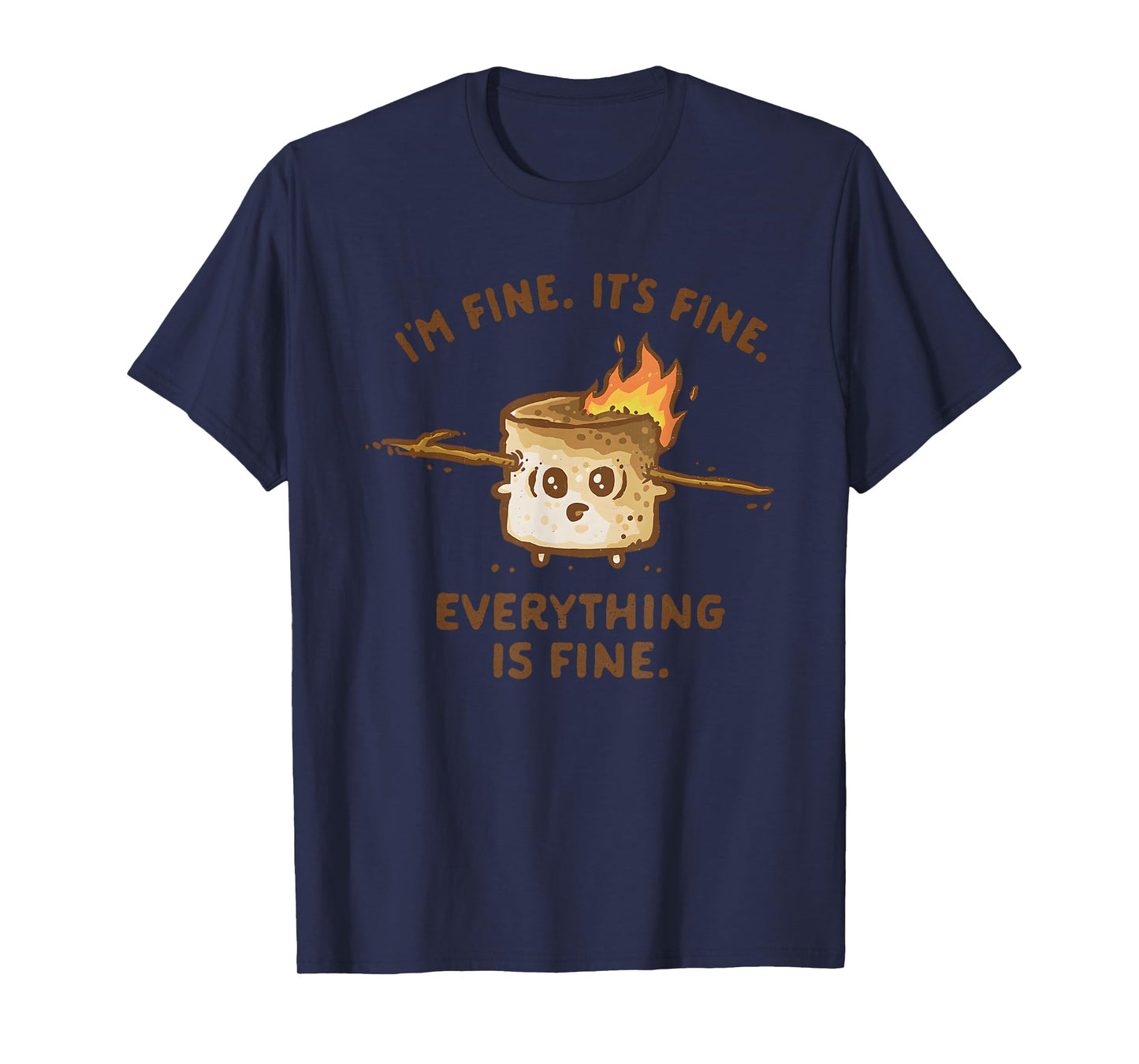 Marshmallow On Fire I'm Fine It's Fine Everything Is Fine T-Shirt