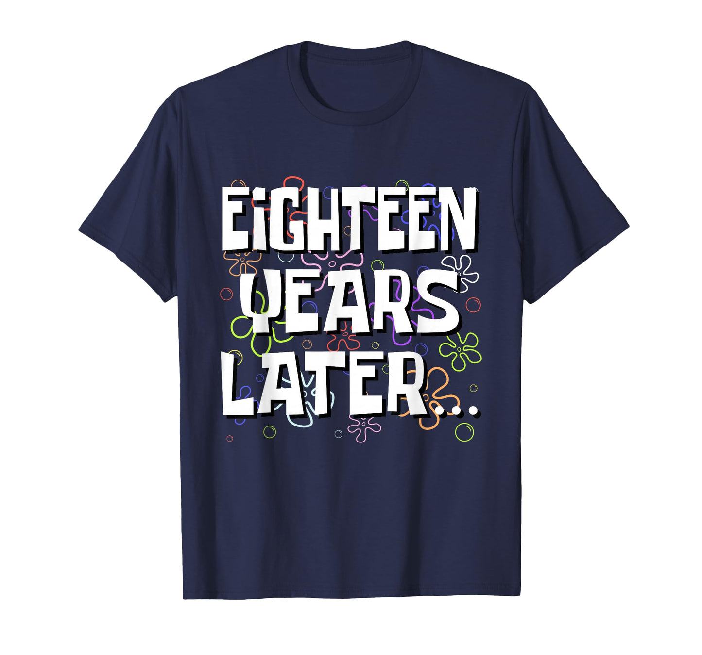 Eighteen Years Later Funny Meme 18 Year Old 18th Birthday T-Shirt