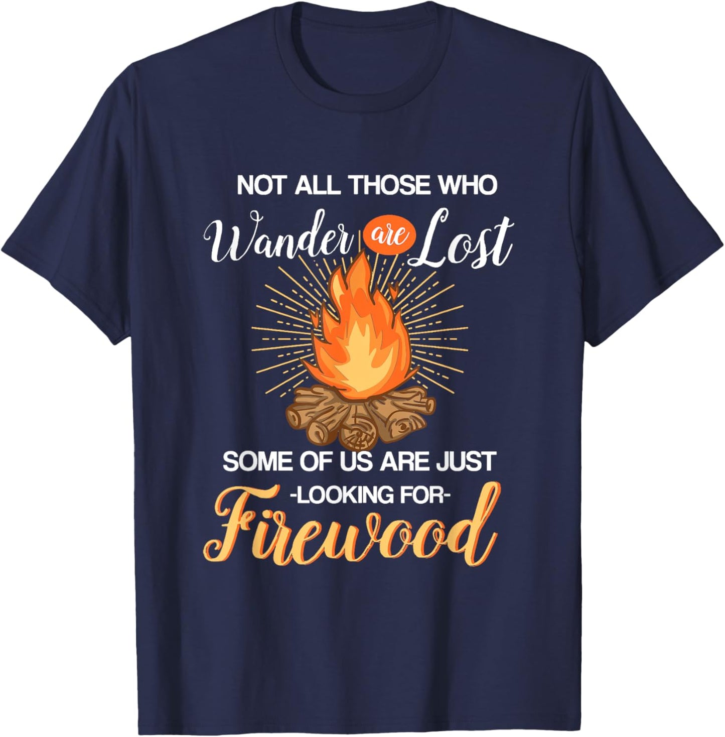 Not All Those Who Wander Are Lost - Funny Camping Shirt T-Shirt