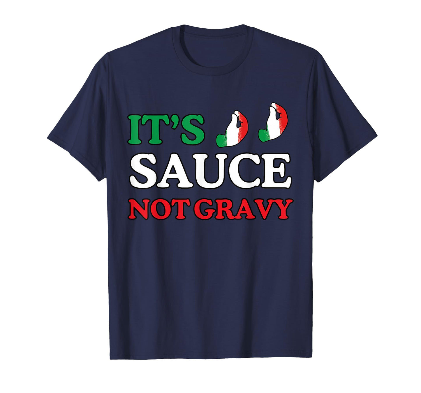It's Sauce Not Gravy Funny Italian Themed Sayings Tee Shirts T-Shirt