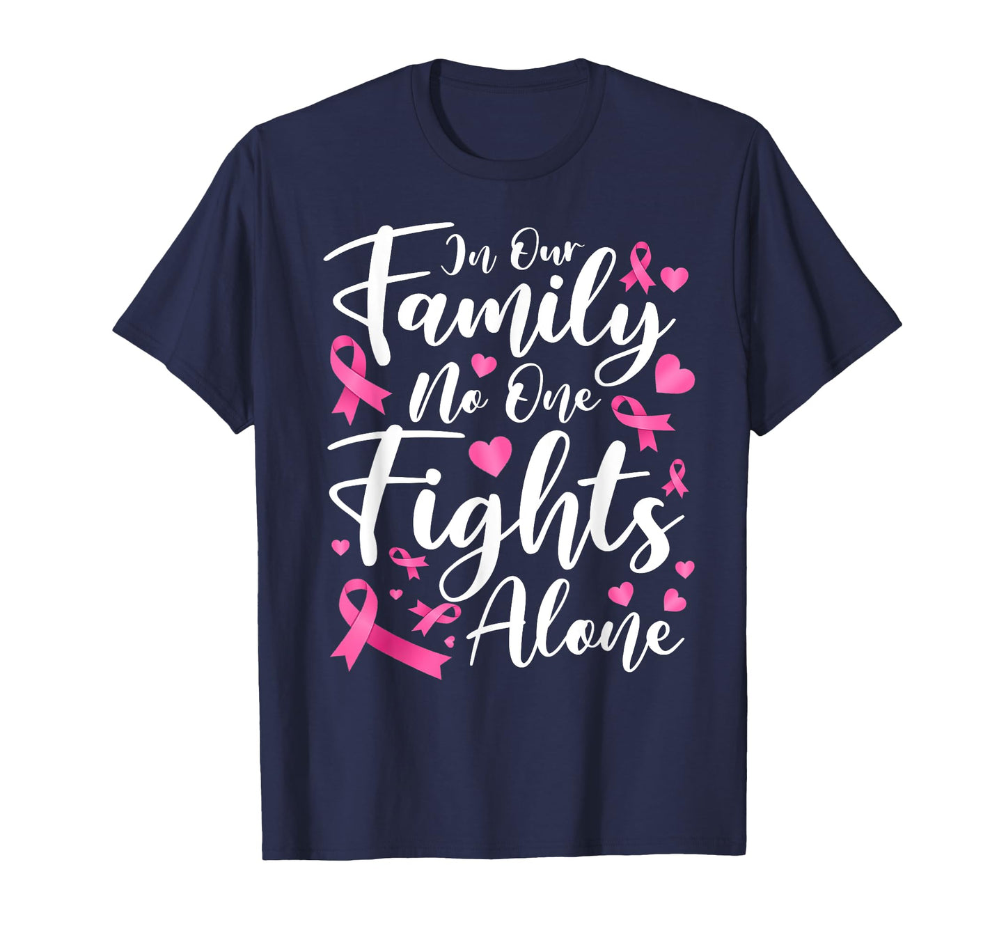 In This Family No One Fight Breast Cancer Awareness Alone T-Shirt