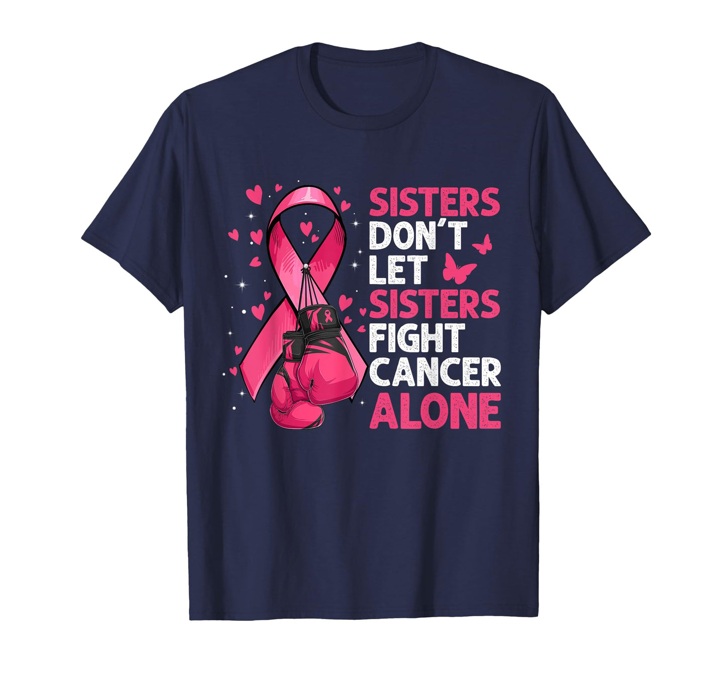 Sisters Don't Let Sisters Fight Breast Cancer Alone Gloves T-Shirt