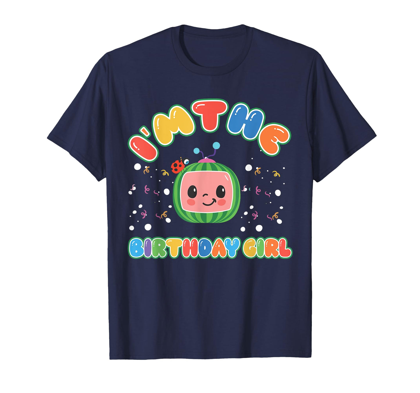 Im The Birthday Girl Melon Family Matching Funny T-Shirt