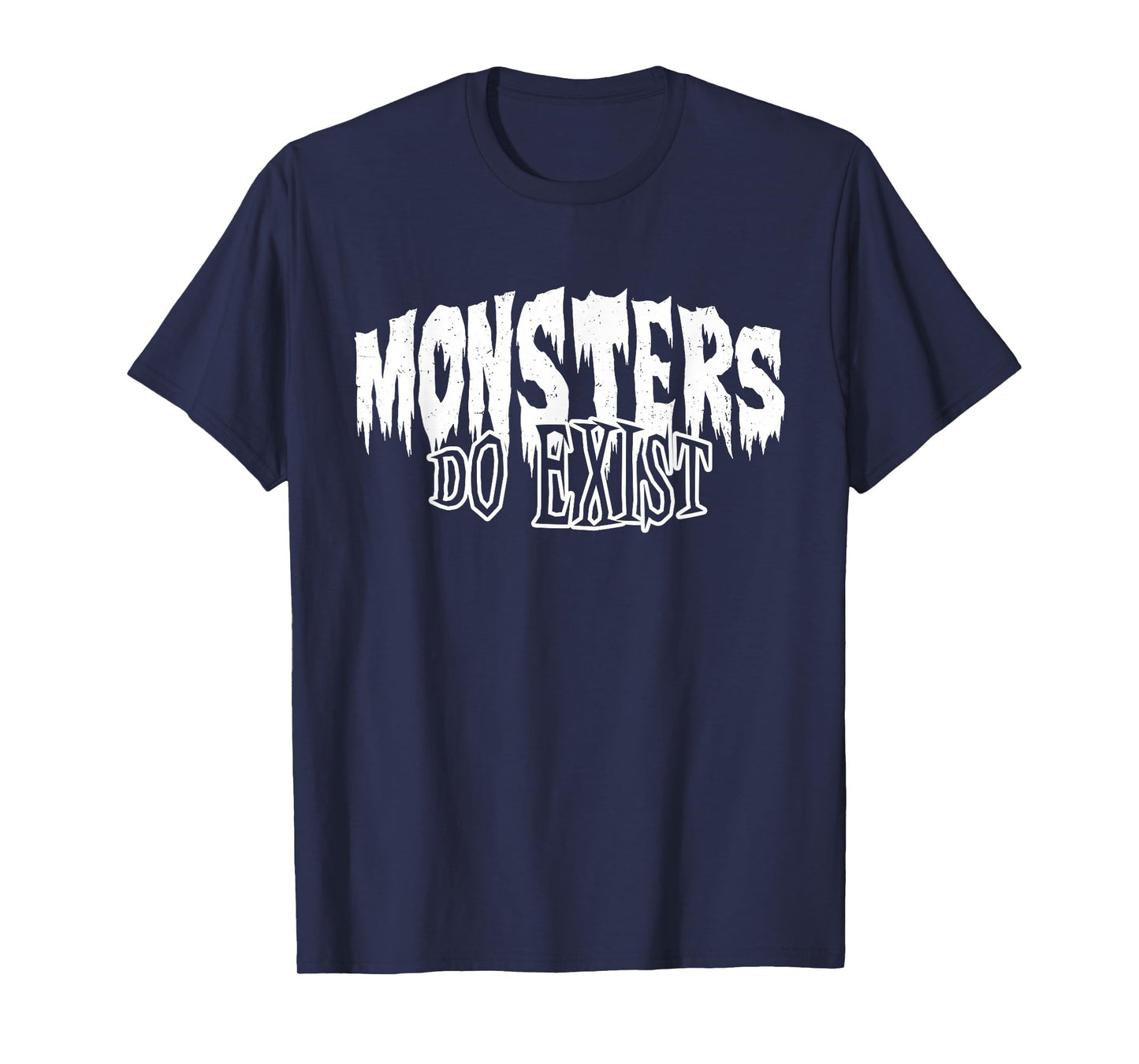 Monsters do Exist Horror T-Shirt