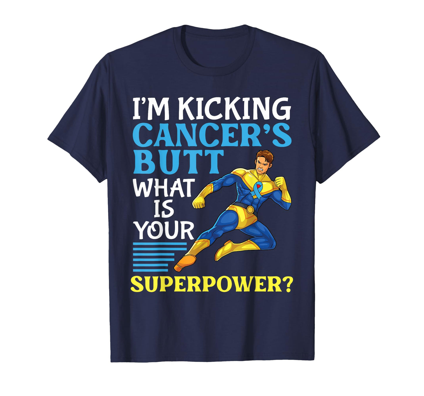 I'm Kicking Prostate Cancer's Butt What Is Your Superpower T-Shirt