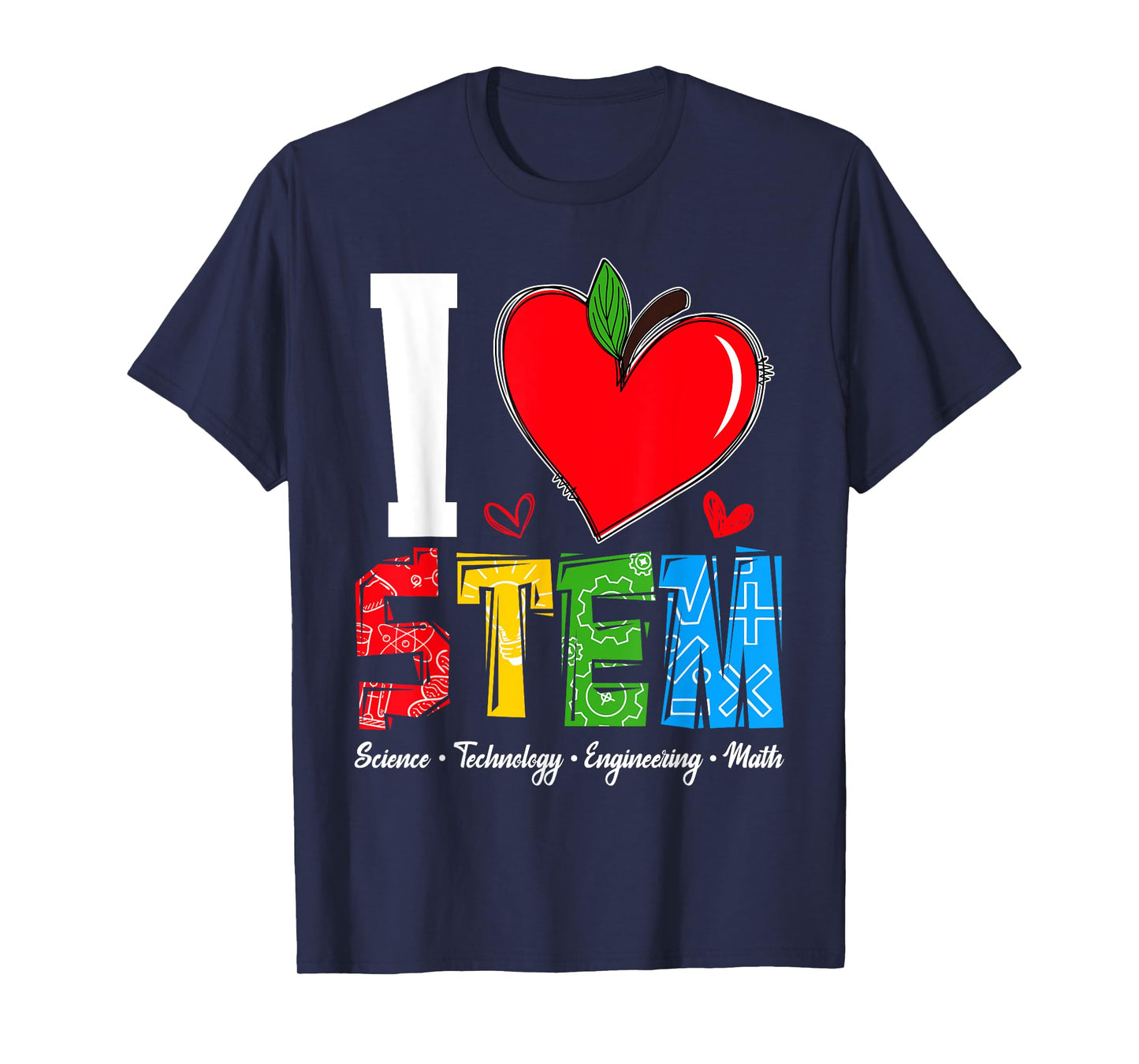 I Love STEM Student Teacher 1st Day Of School Back To School Men Women Kids T-Shirt