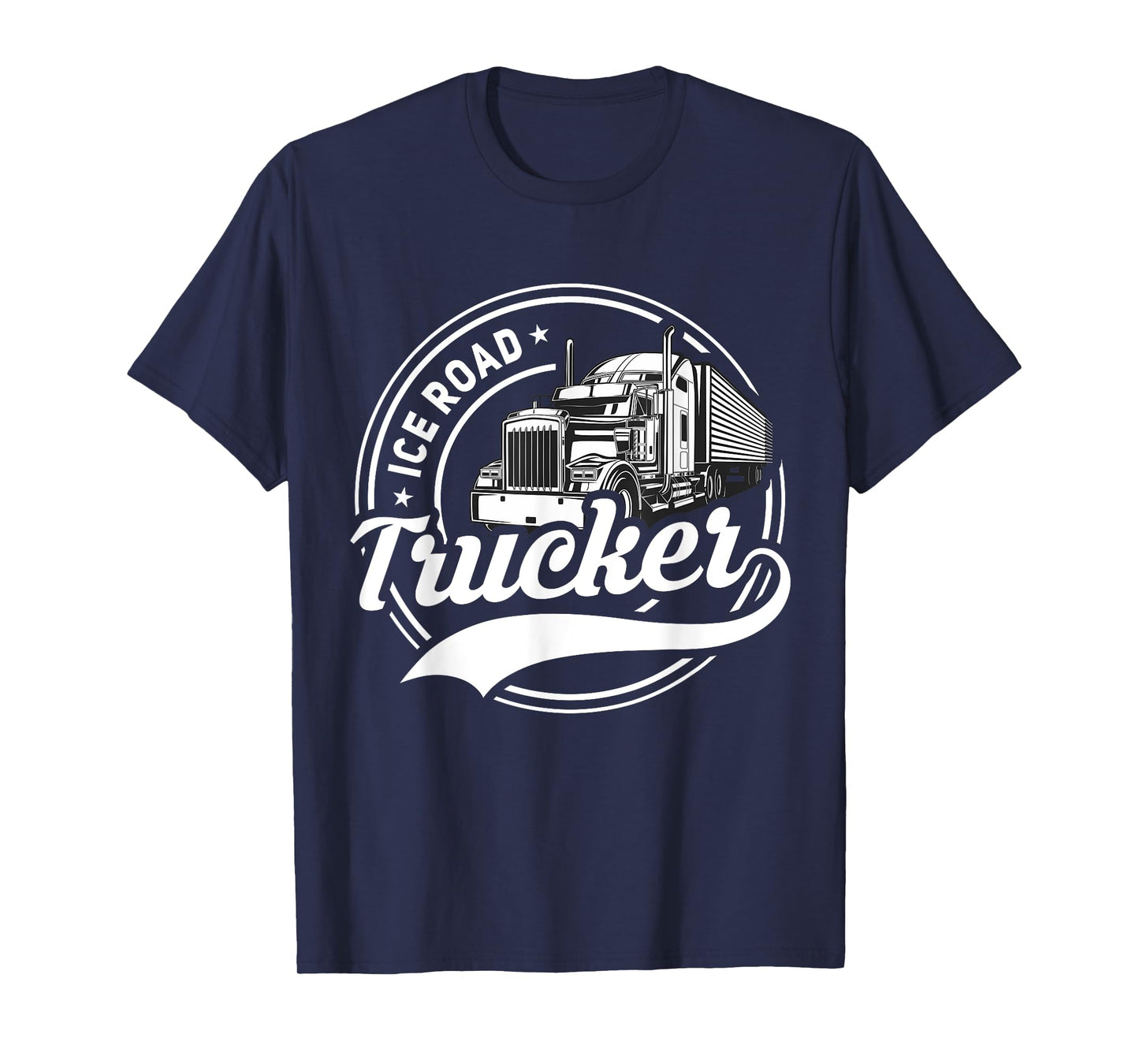 Ice Road Trucker Funny Truck Driver Semi Trucking Dad Men T-Shirt