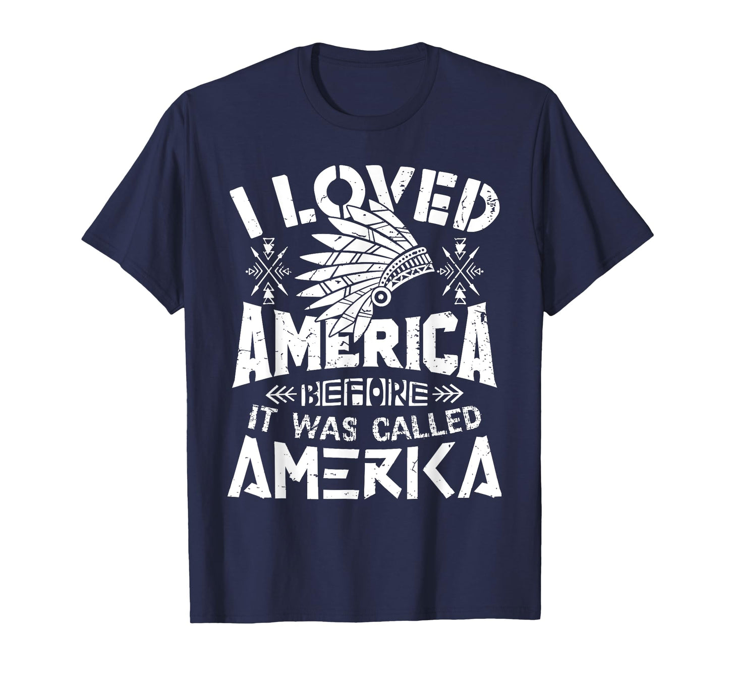 I Loved America Before It Was Called America Native American T-Shirt