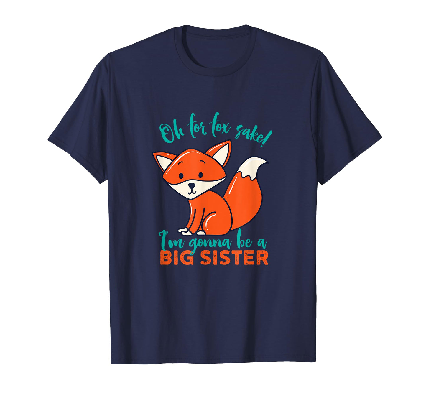 For Fox Sake I'm Gonna Be Big Sister Funny Cute Pregnancy T-Shirt