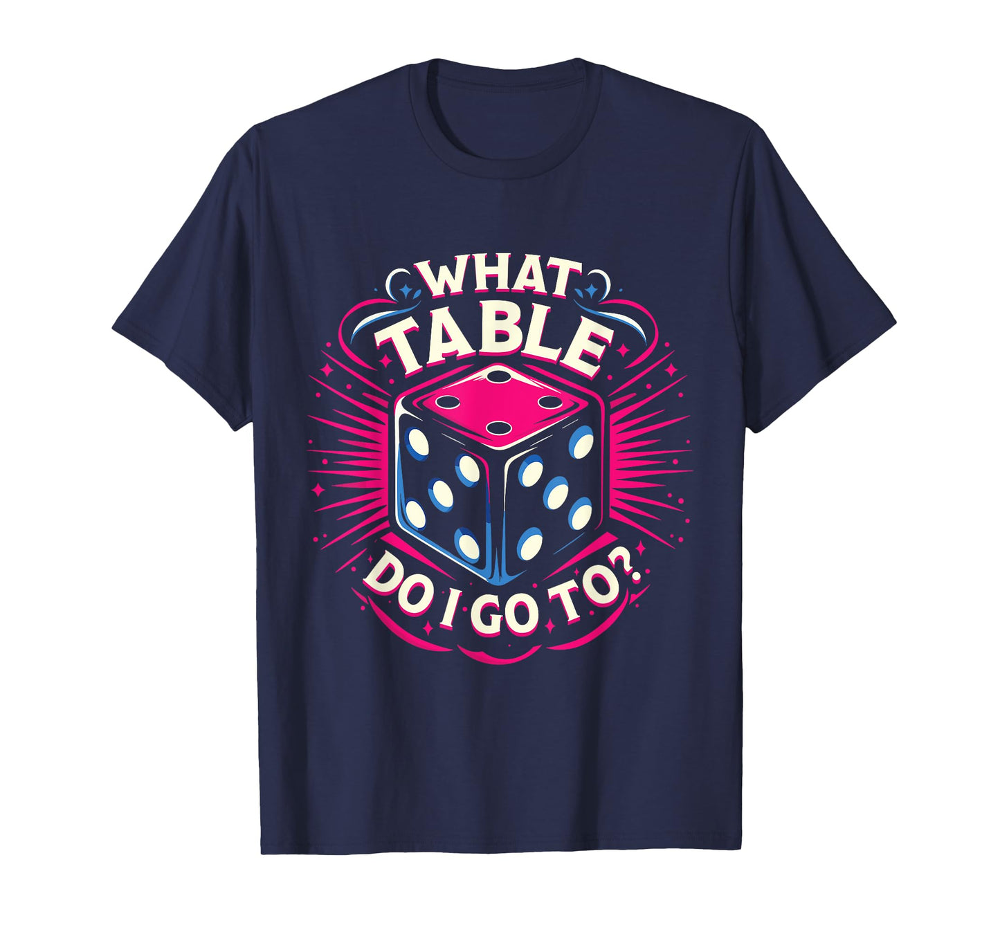 What Table Do I Go To Funny Bunco Game Night Bunco Player T-Shirt
