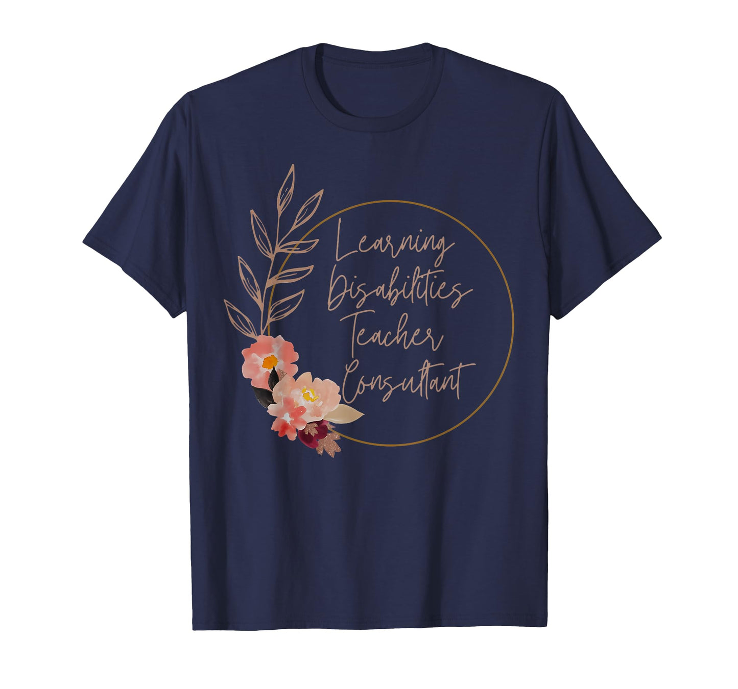 Floral Learning Disabilities Teacher Consultant SPED Teacher T-Shirt