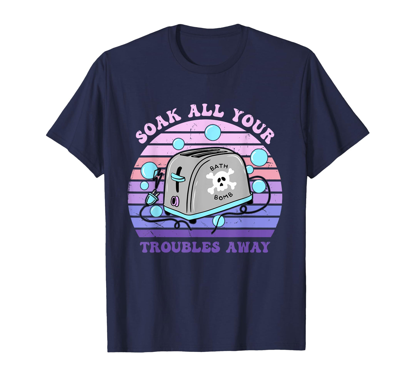 Soak All Your Troubles Away Toaster Bath Quote T-Shirt