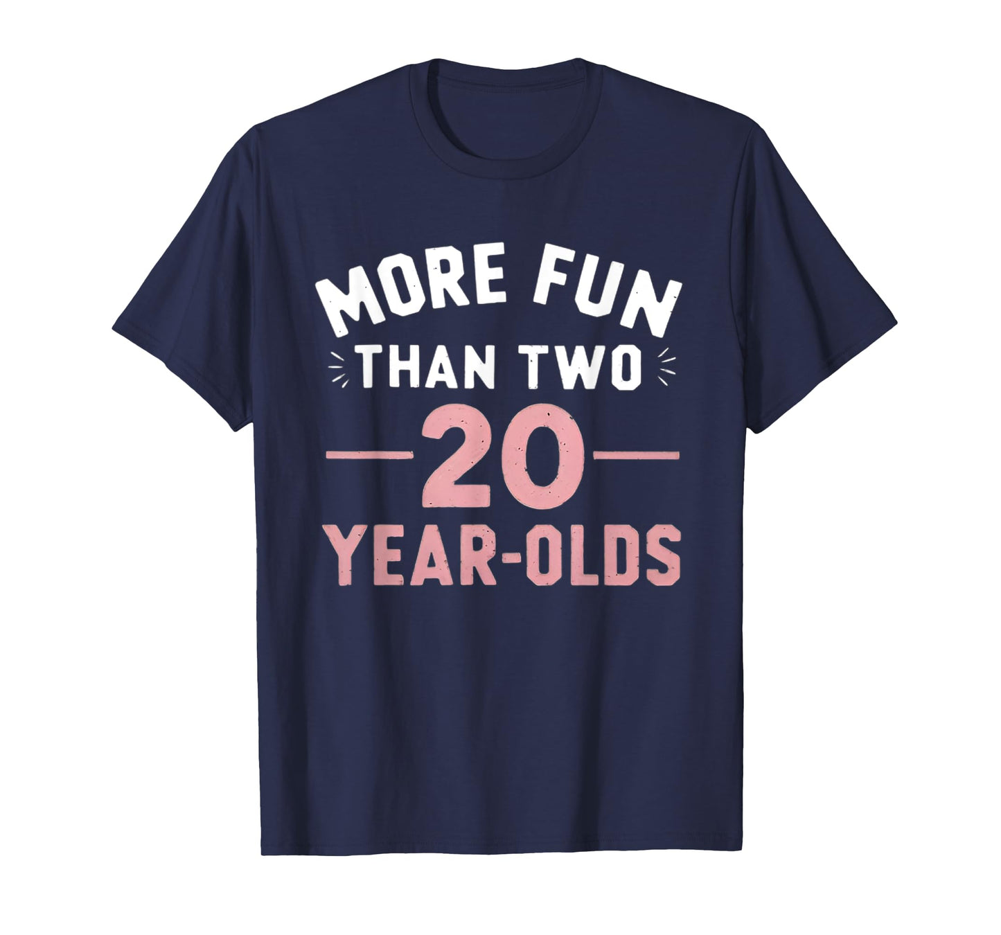 More Fun Than Two 20 Year Olds funny 40th Birthday Party T-Shirt