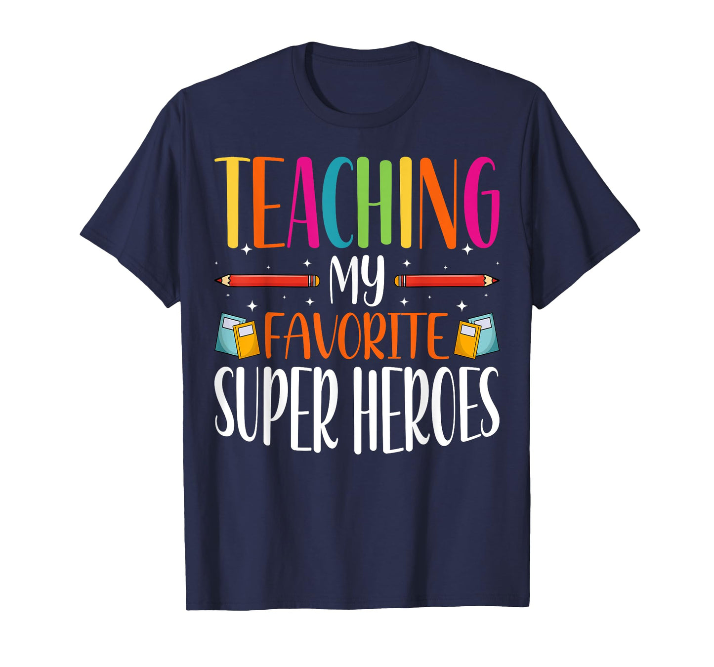 Teaching My Favorite Superheros - Men Women SPED Teacher T-Shirt