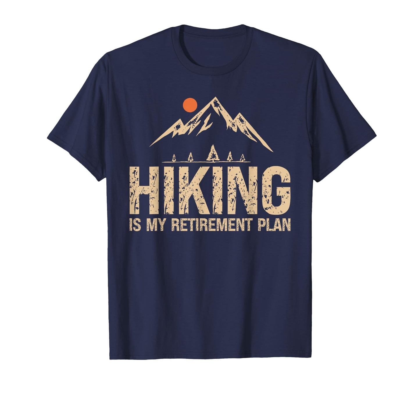 Hiking Is My Retirement Plan Hiking Funny Hiker Retired T-Shirt