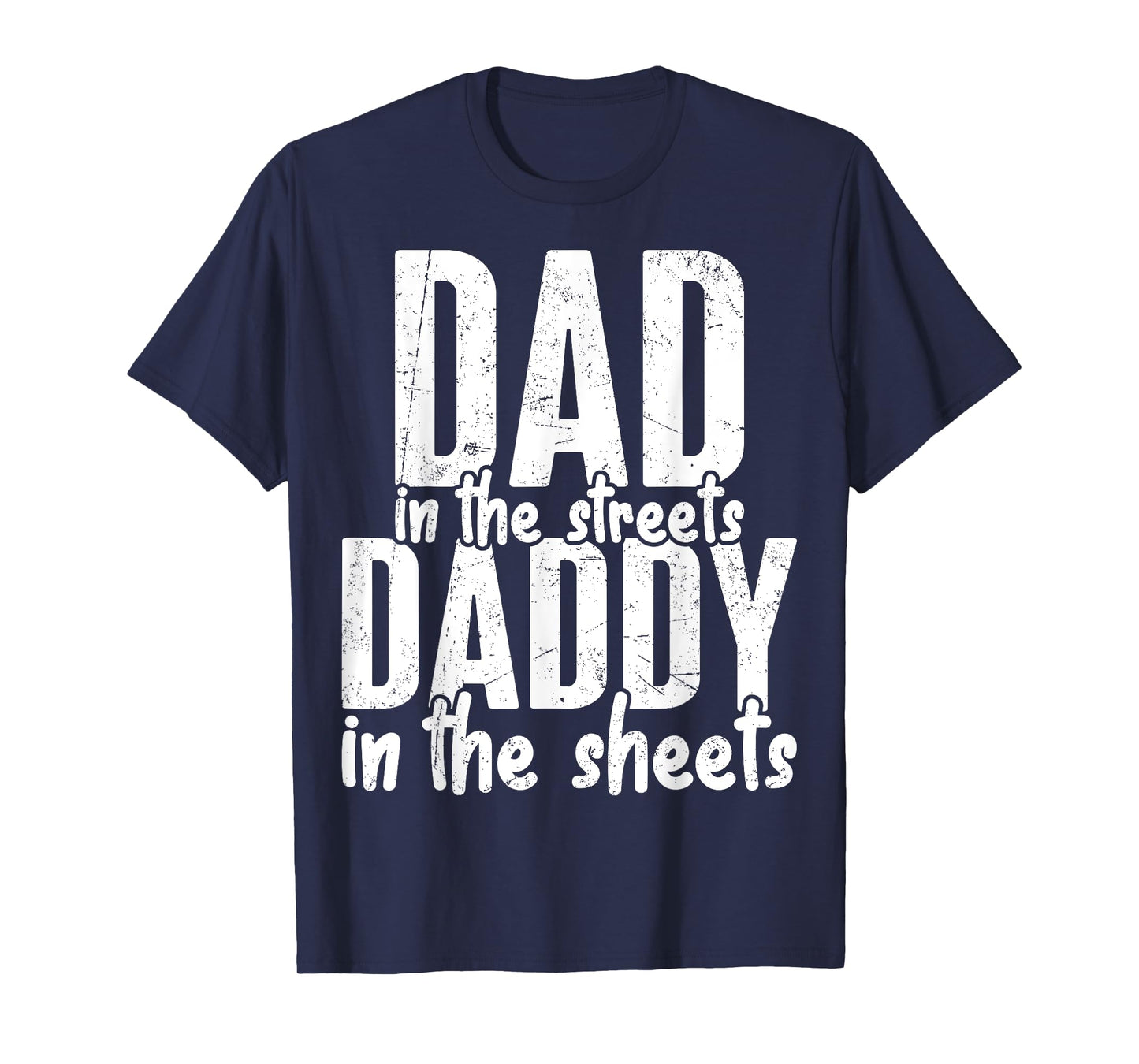 Dad In The Streets Daddy In The Sheets Presents For Dad T-Shirt