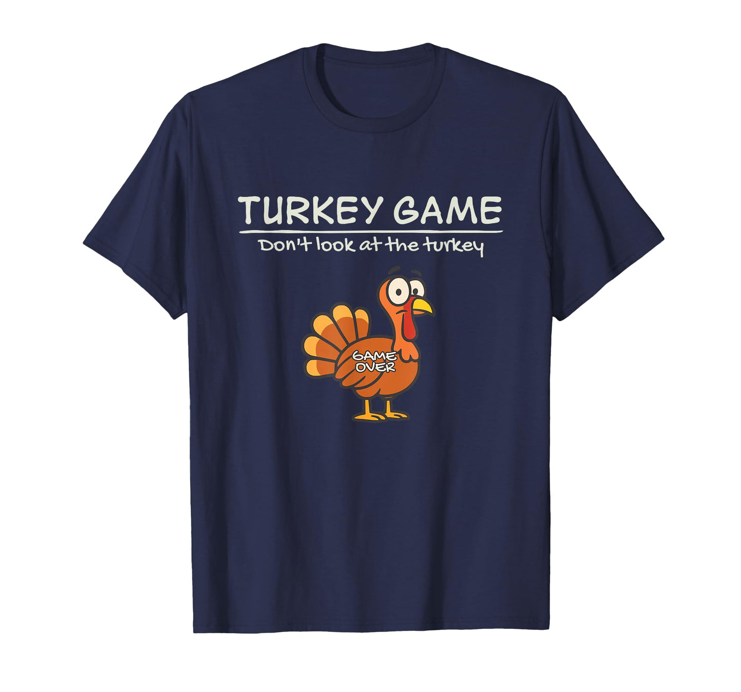 Turkey Game Don’t Look at The Turkey Funny T-Shirt