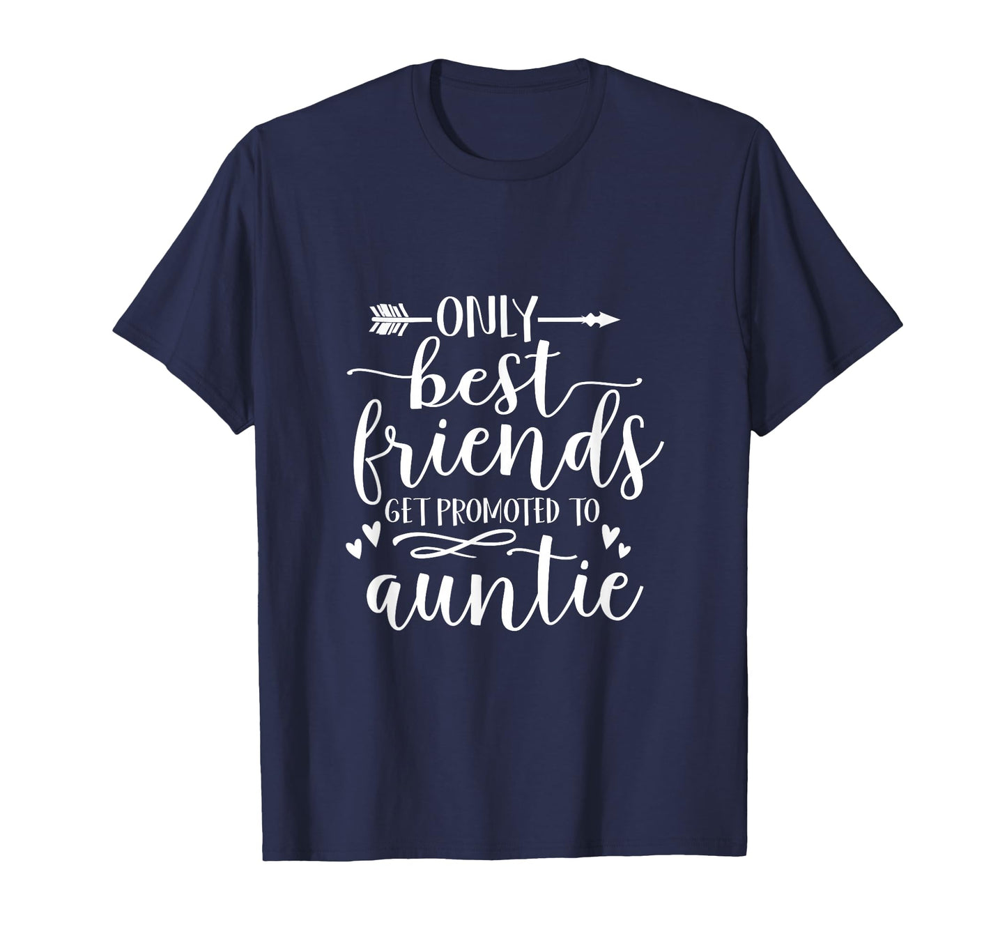 Only Best Friends Get Promoted To Auntie Shirt Gift Present T-Shirt