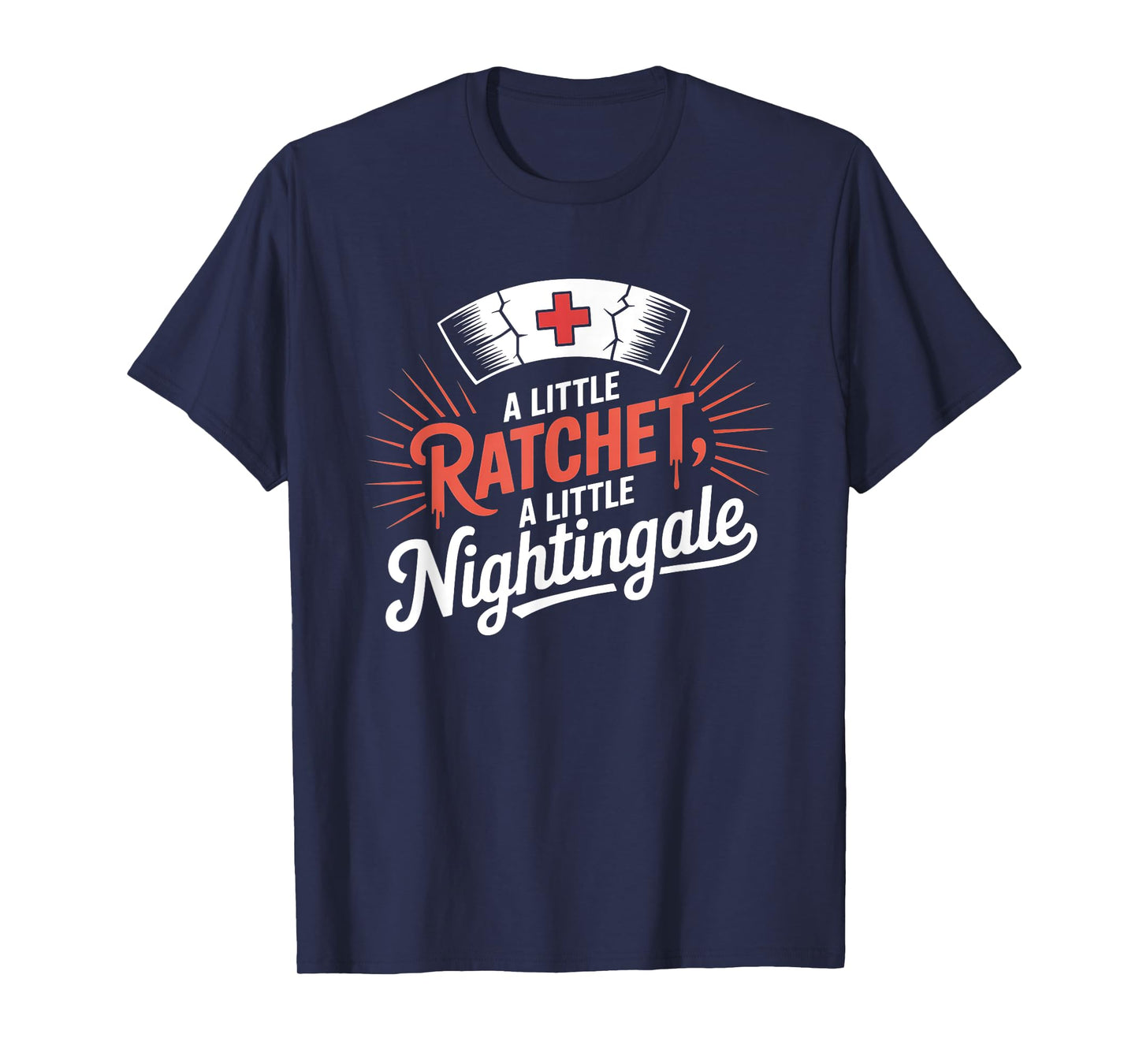 A Little Ratchet A Little Nightingale Funny RN Nurse T-Shirt