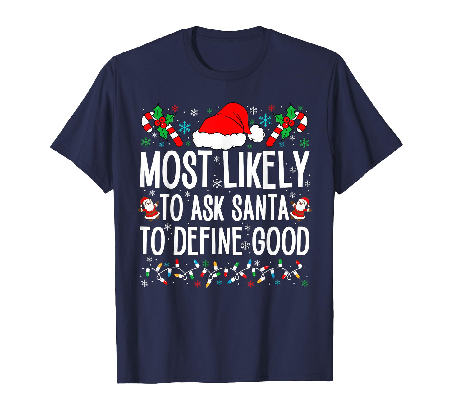 Most Likely To Ask Santa To Define Good Funny Christmas T-Shirt