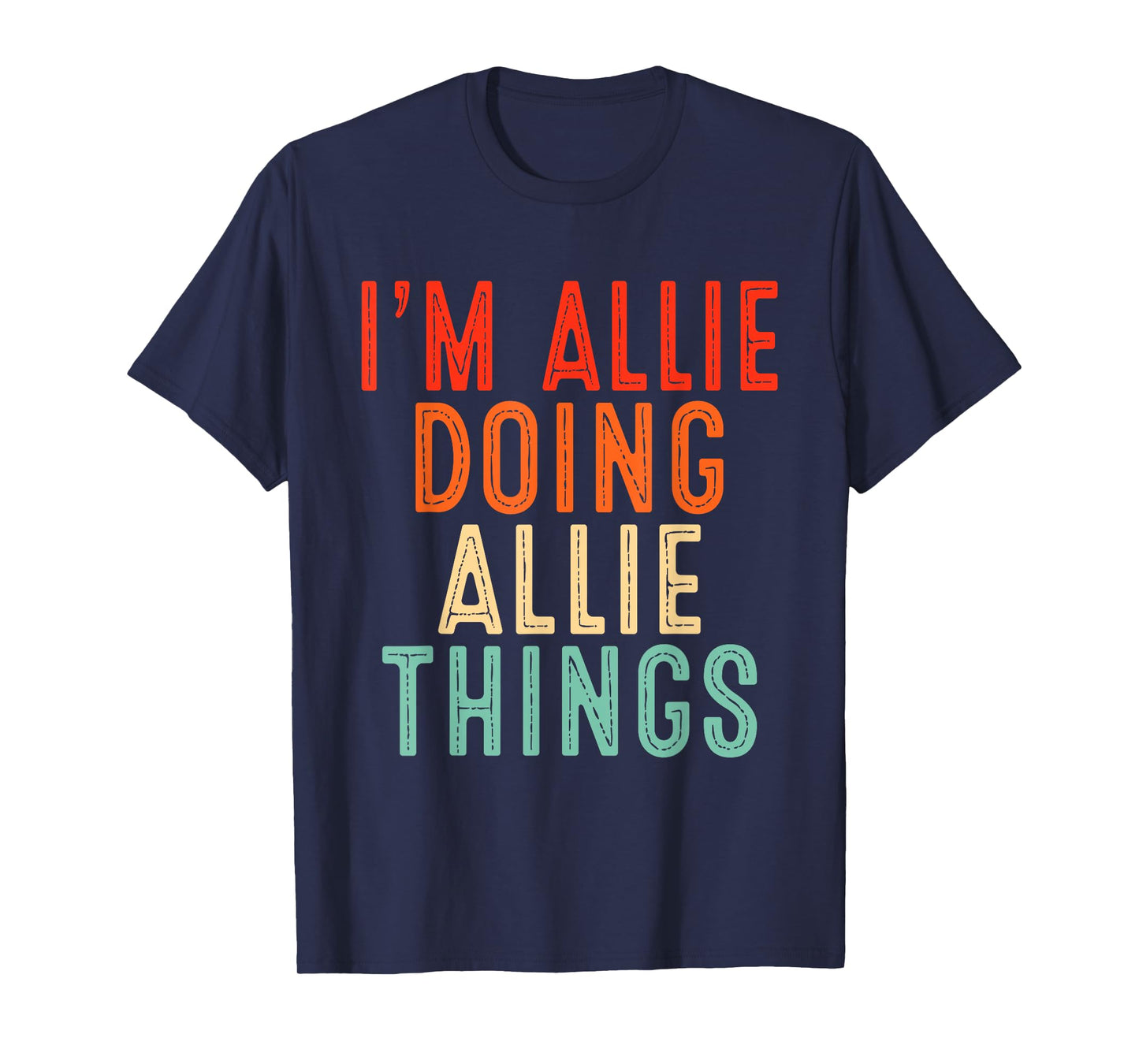 I'm Allie Doing Allie Things Funny Gifts Christmas Idea T-Shirt