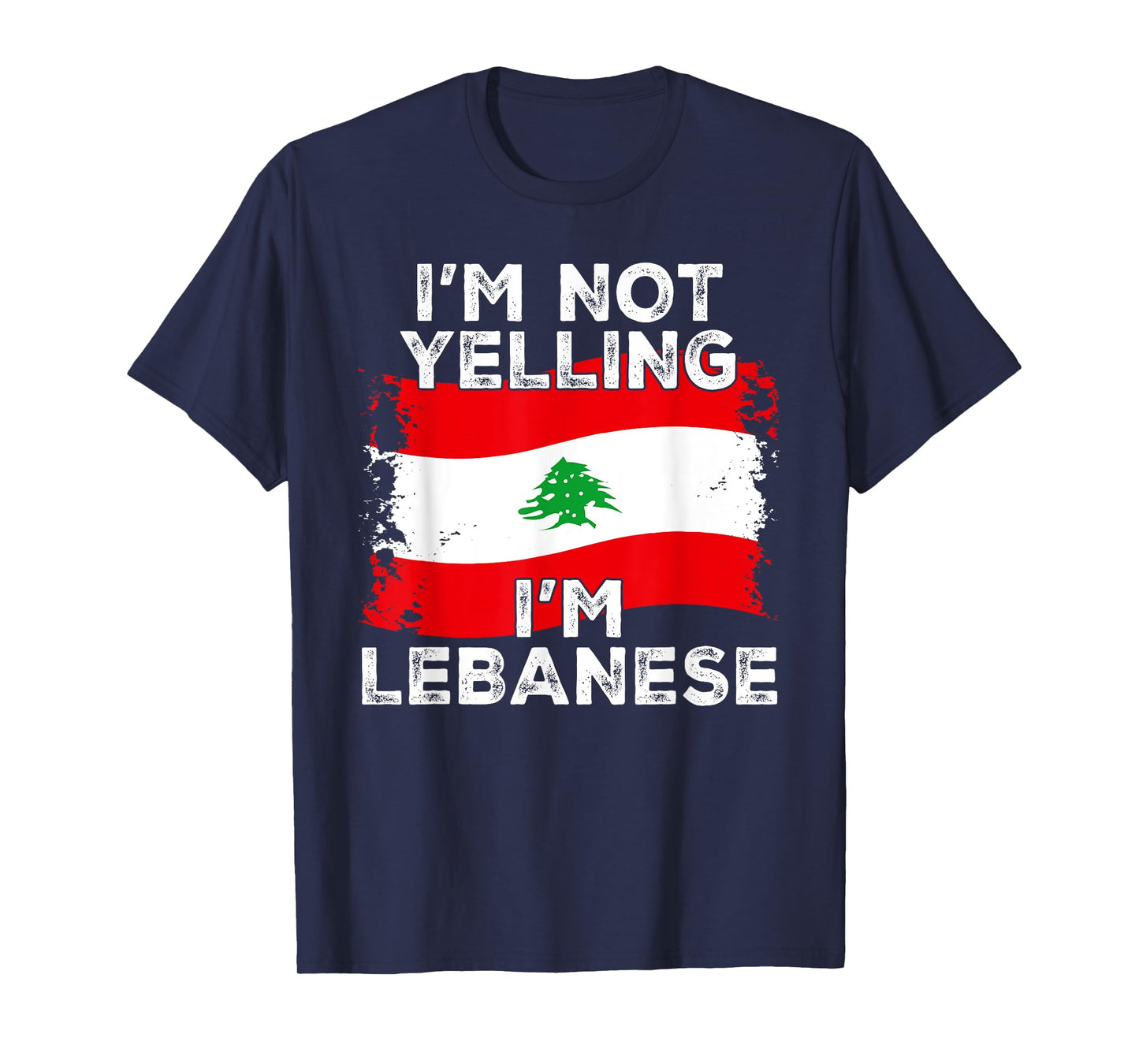 I'm Not Yelling I'm Lebanese, Funny Lebanon Flag T-Shirt