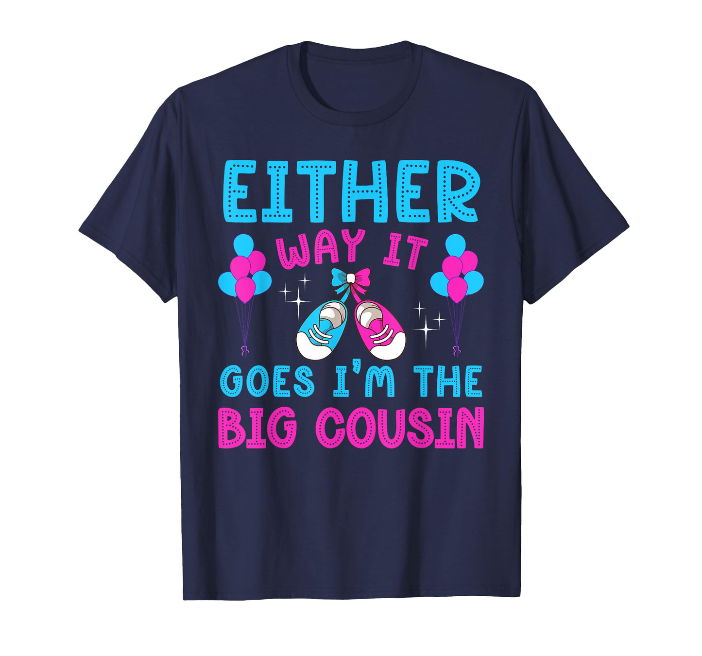 Either Way It Goes I'm Big Cousin Gender Reveal Baby Shower T-Shirt
