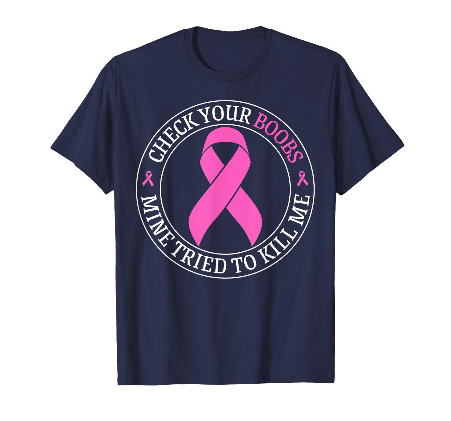 Check Your Boobs Mine Tried To Kill Me Breast Cancer Pink T-Shirt