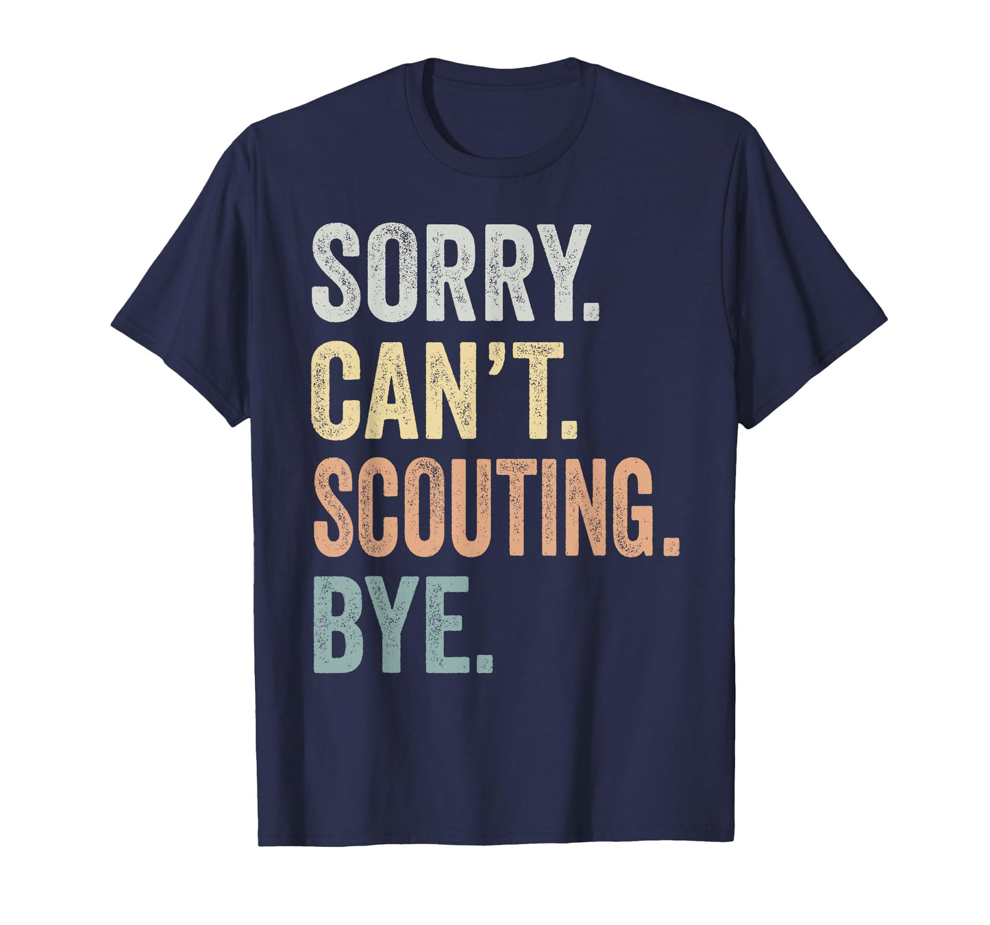 Sorry Can't Scouting Bye Funny Scouting Lovers T-Shirt