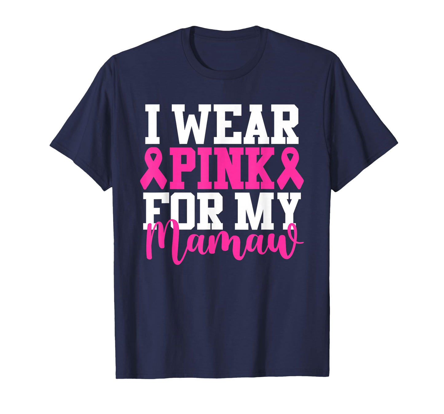 I Wear Pink For My Mamaw Breast Cancer Awareness T-Shirt