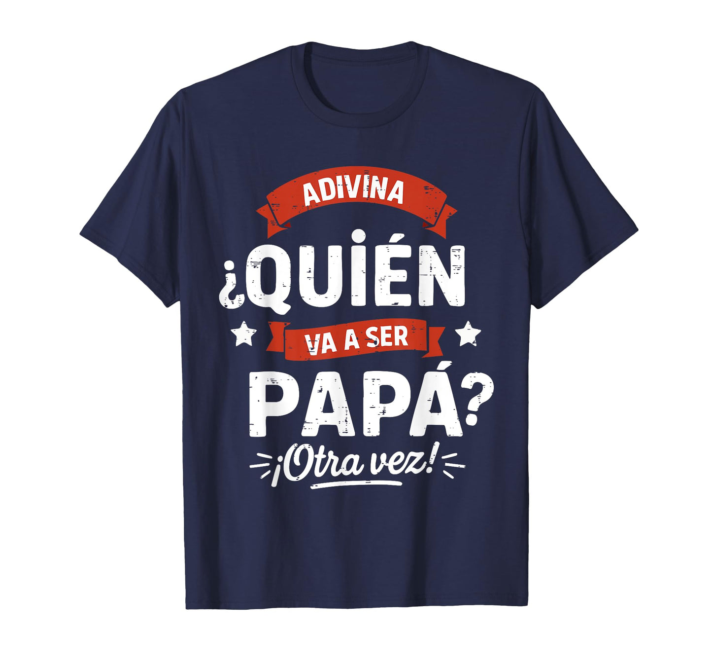 Voy Vas a Ser Futuro Papa de Nuevo Otra Vez Sorpresa T-Shirt